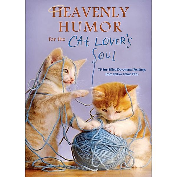 Heavenly Humor for the Cat Lover's Soul, Compiled by Barbour Staff