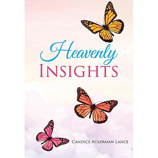 Heavenly Insights, Candice Ackerman Lance