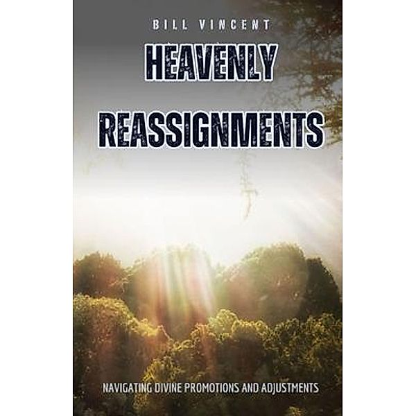 Heavenly Reassignments, Bill Vincent
