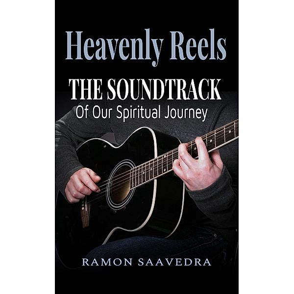 Heavenly Reels: The Soundtrack of Our Spiritual Journey, Ramon Saavedra