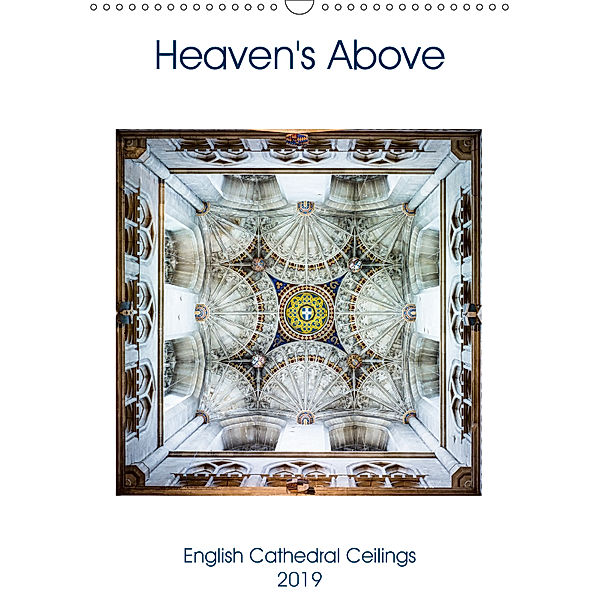 Heaven's Above (Wall Calendar 2019 DIN A3 Portrait), John Eaton