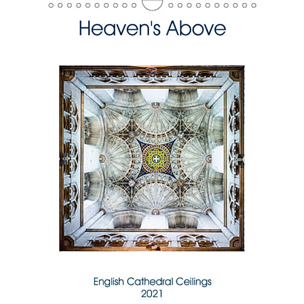 Heaven's Above (Wall Calendar 2021 DIN A4 Portrait), John Eaton