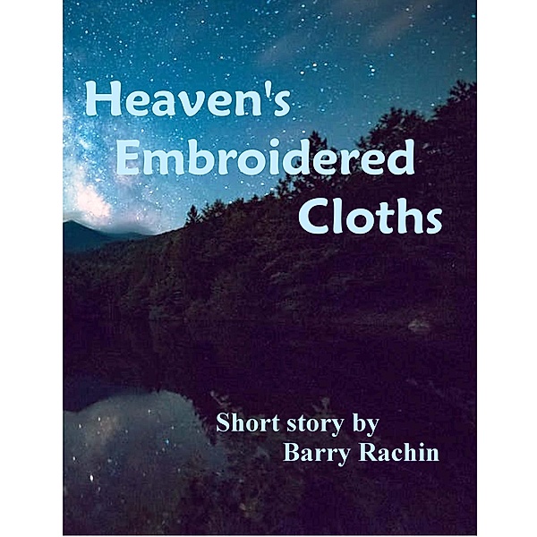 Heaven's Embroidered Cloths / Barry Rachin, Barry Rachin