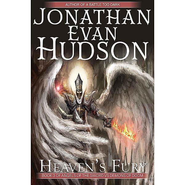 Heaven's Fury (Angels of the Sword Vs Demons of Doom, #3) / Angels of the Sword Vs Demons of Doom, Jonathan Evan Hudson