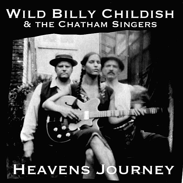 Heavens Journey, Wild Billy Childish & The Chatham Singers