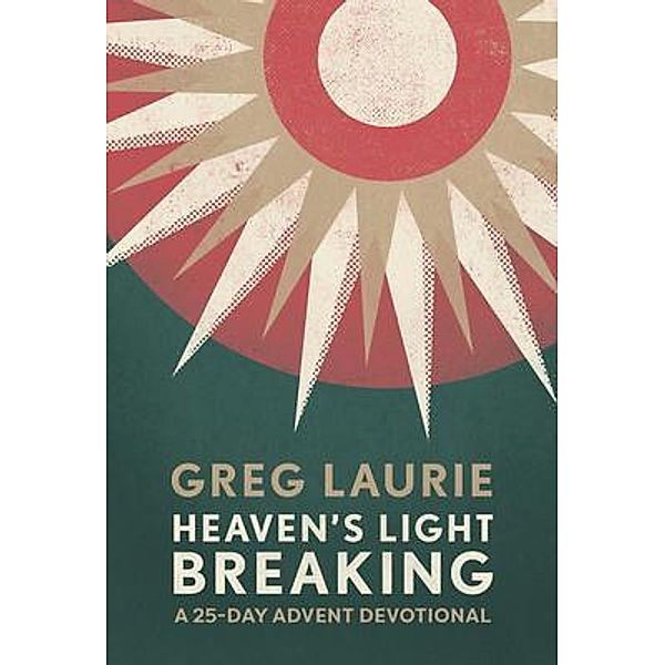Heaven's Light Breaking, Greg Laurie