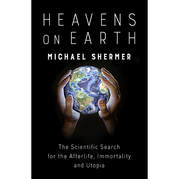 Heavens on Earth, Michael Shermer