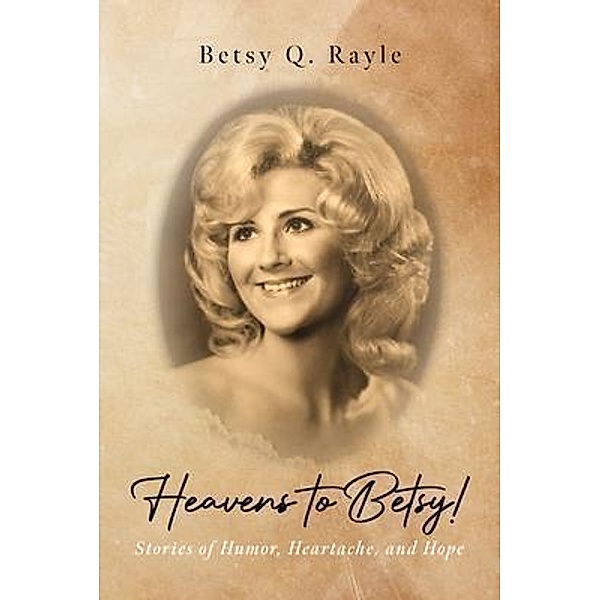 Heavens to Betsy!, Betsy Q. Rayle