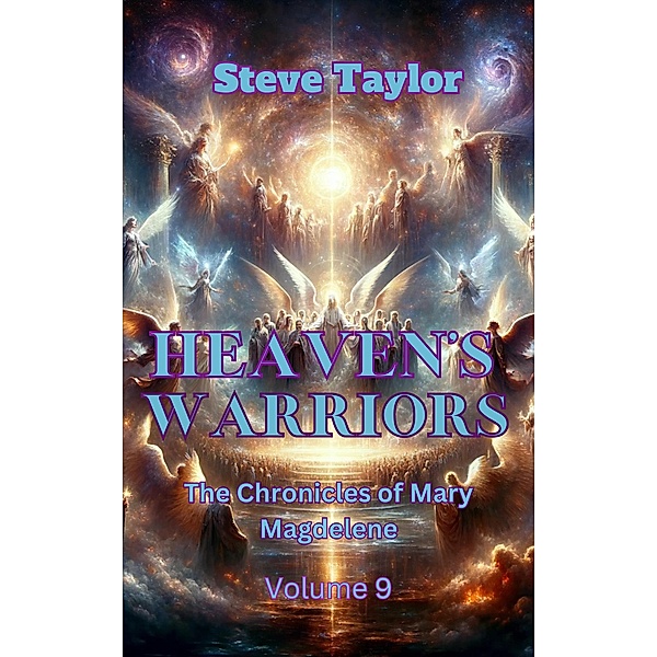 Heaven's Warriors (The Chronicles of Mary Magdalene, #9) / The Chronicles of Mary Magdalene, Steve Taylor