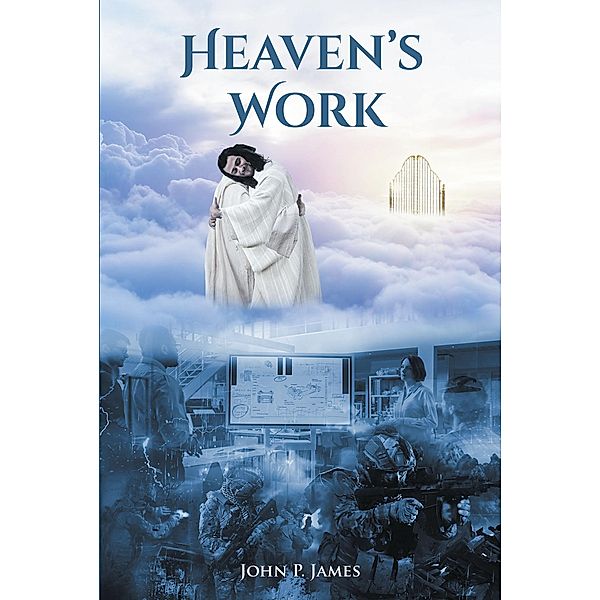 Heaven's Work, John P. James