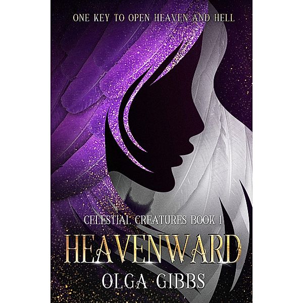 Heavenward (Celestial Creatures, #1) / Celestial Creatures, Olga Gibbs