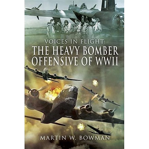 Heavy Bomber Offensive of WWII, Martin Bowman