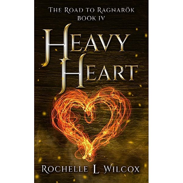 Heavy Heart (The Road to Ragnarök, #4) / The Road to Ragnarök, Rochelle Wilcox
