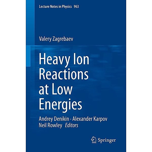 Heavy Ion Reactions at Low Energies / Lecture Notes in Physics Bd.963, Valery Zagrebaev