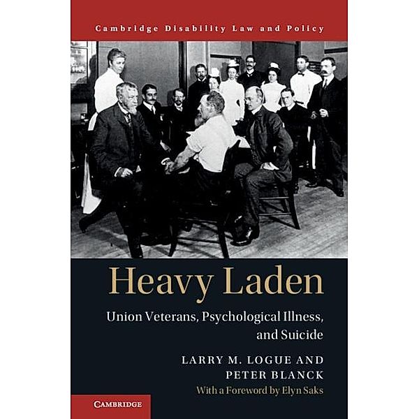 Heavy Laden / Cambridge Disability Law and Policy Series, Larry M. Logue