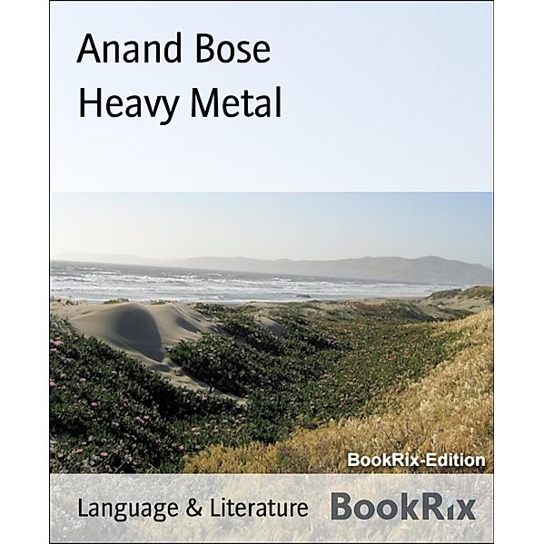 Heavy Metal, Anand Bose