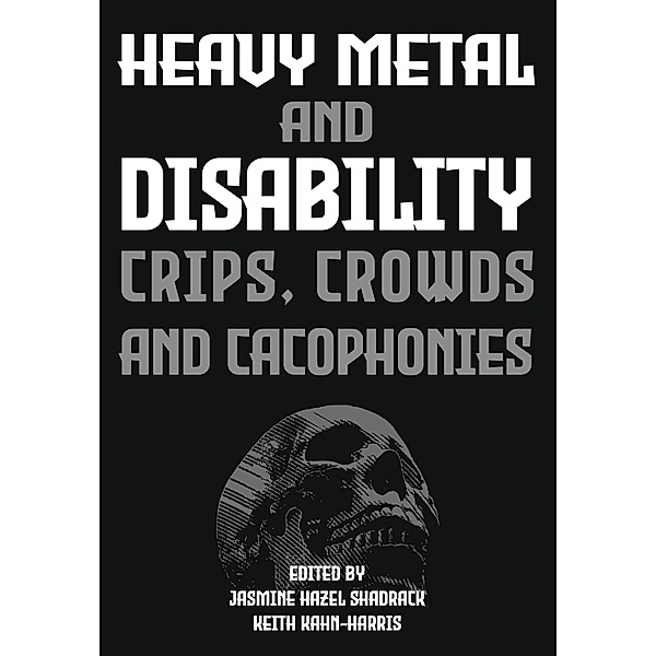 Heavy Metal and Disability / Advances in Metal Music and Culture