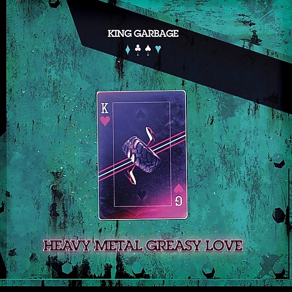 Heavy Metal Greasy Love, King Garbage