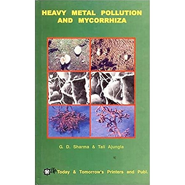 Heavy Metal Pollution and Mycorrhiza, G. D. Sharma, Tali Ajungla