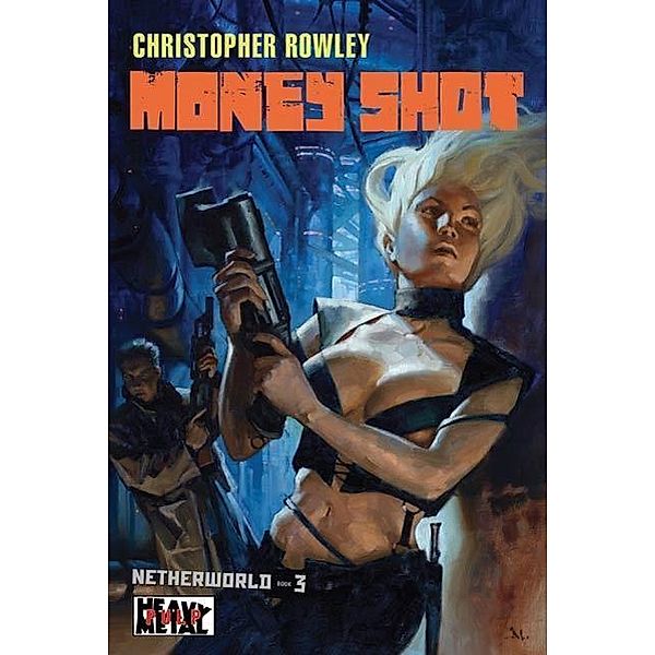 Heavy Metal Pulp: Money Shot / Heavy Metal Pulp Bd.3, Christopher Rowley