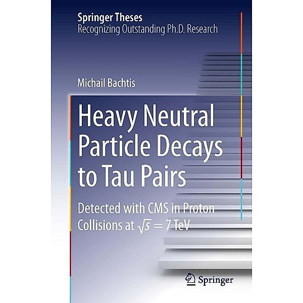 Heavy Neutral Particle Decays to Tau Pairs / Springer Theses, Michail Bachtis