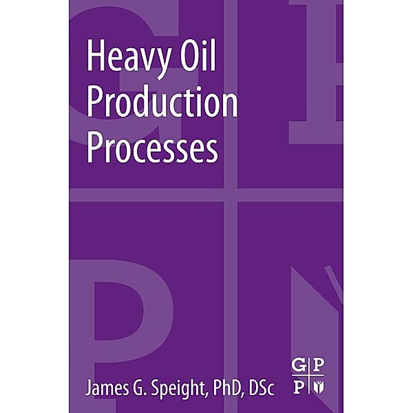 Heavy Oil Production Processes, James G. Speight