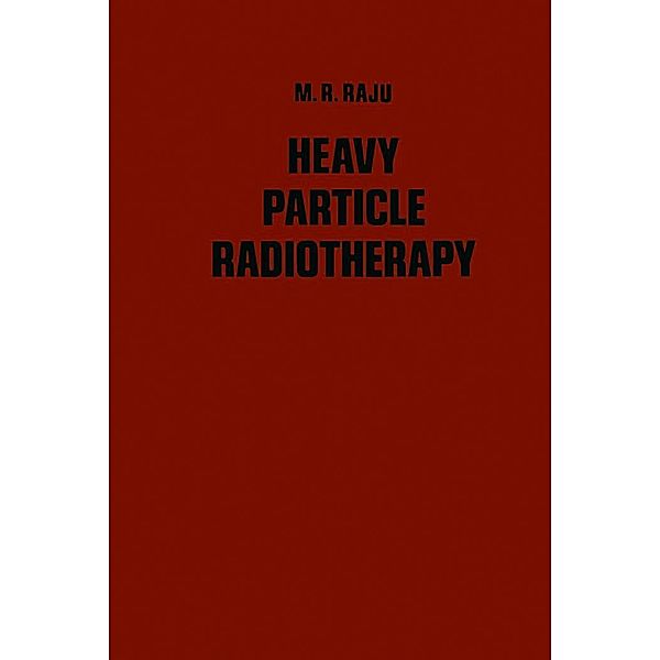 Heavy Particle Radiotherapy, M. Raju