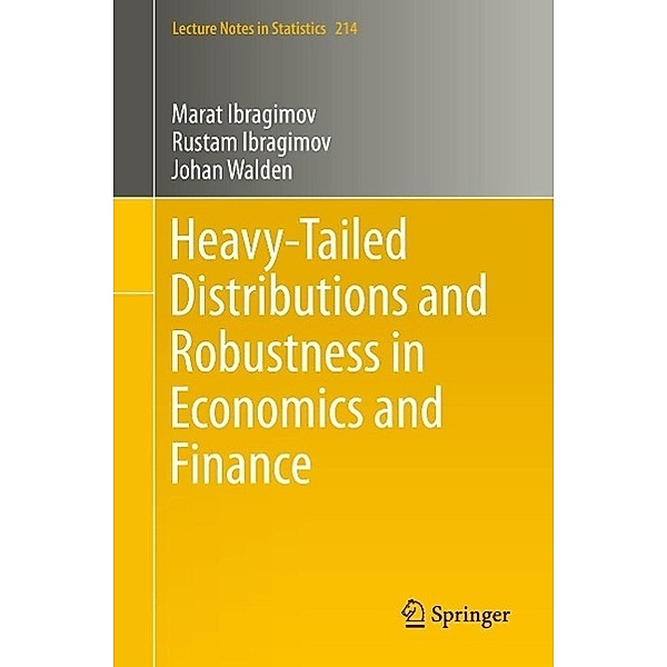 Heavy-Tailed Distributions and Robustness in Economics and Finance / Lecture Notes in Statistics Bd.214, Marat Ibragimov, Rustam Ibragimov, Johan Walden