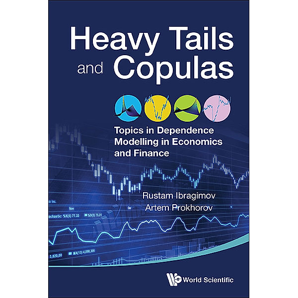 Heavy Tails And Copulas: Topics In Dependence Modelling In Economics And Finance, Rustam Ibragimov, Artem Prokhorov;;;