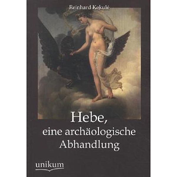 Hebe, eine archäologische Abhandlung, Reinhard Kekule