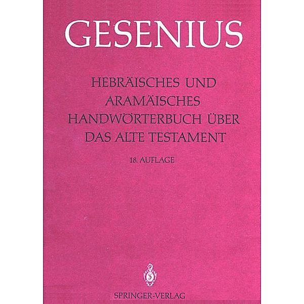 Hebräisches und Aramäisches Handwörterbuch über das Alte Testament: Bd.1 Alef bis Gimel, Wilhelm Gesenius