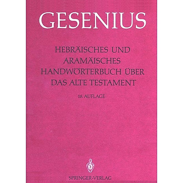 Hebräisches und Aramäisches Handwörterbuch über das Alte Testament: Bd.1 Alef bis Gimel, Wilhelm Gesenius