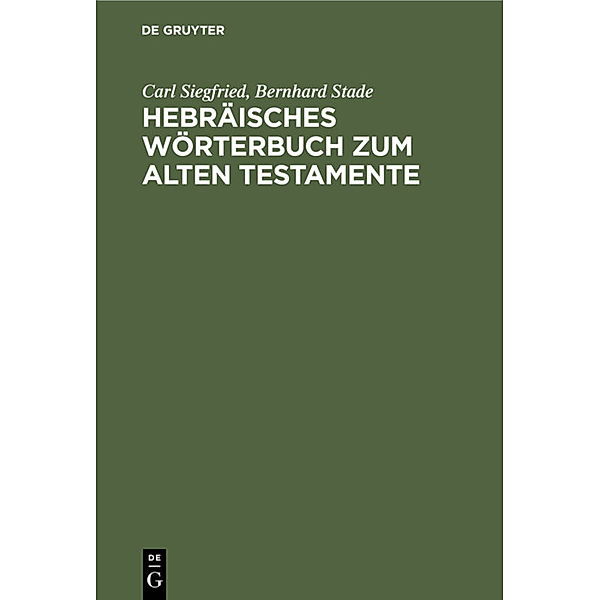 Hebräisches Wörterbuch zum Alten Testamente, Carl Siegfried, Bernhard Stade