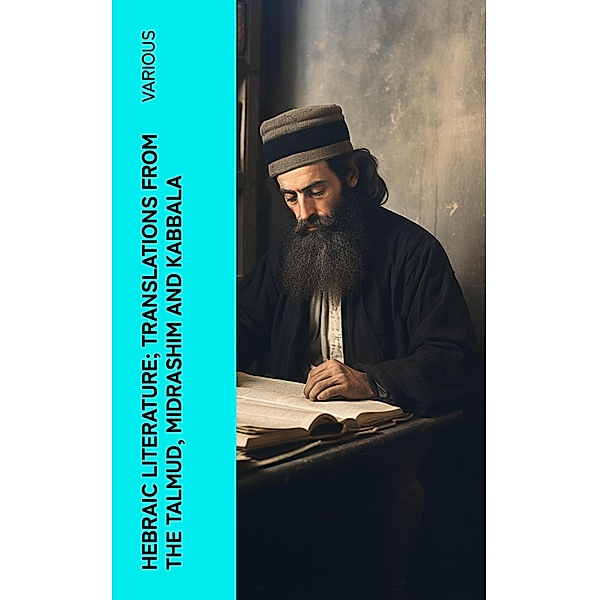 Hebraic Literature; Translations from the Talmud, Midrashim and Kabbala, Various