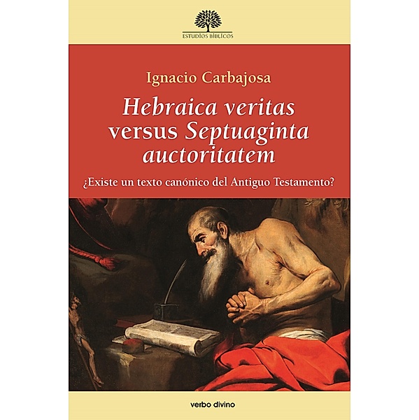 Hebraica veritas versus Septuaginta auctoritatem / Estudios Bíblicos, Ignacio Carbajosa Pérez