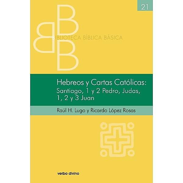 Hebreos y Cartas Católicas / Biblioteca bíblica básica, Ricardo López Rosas Raúl Lugo Rodríguez