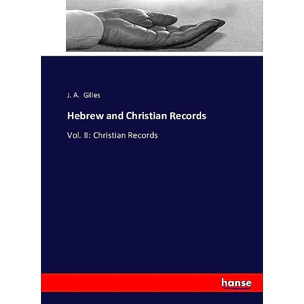 Hebrew and Christian Records, J. A. Gilles