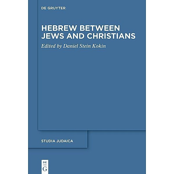 Hebrew between Jews and Christians / Studia Judaica Bd.77
