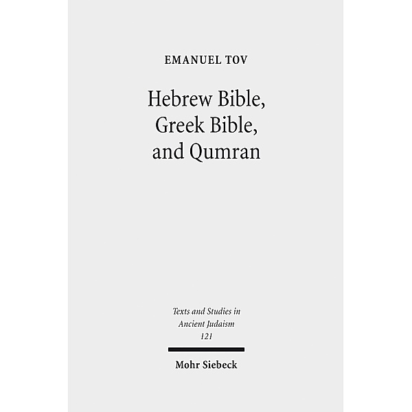 Hebrew Bible, Greek Bible, and Qumran, Emanuel Tov