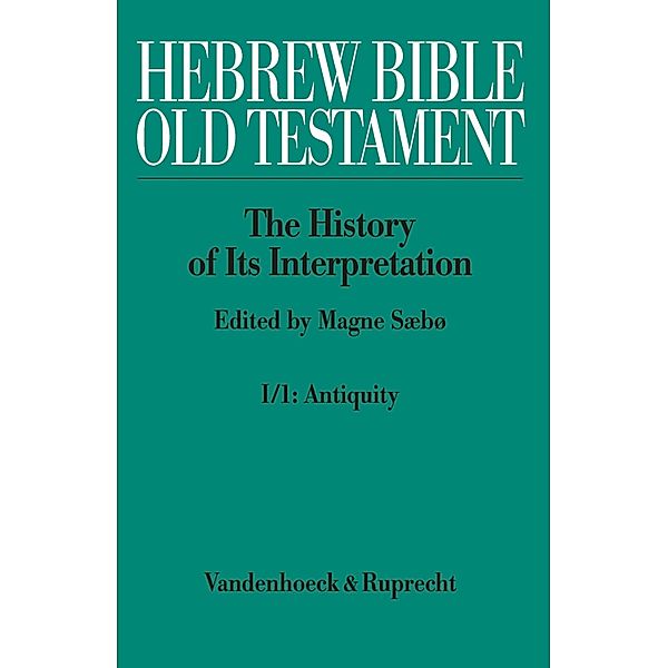 Hebrew Bible / Old Testament. I: From the Beginnings to the Middle Ages (Until 1300). Part 1: Antiquity / Hebrew Bible / Old Testament, Magne Sæbø, Chris Brekelmans, Menahem Haran