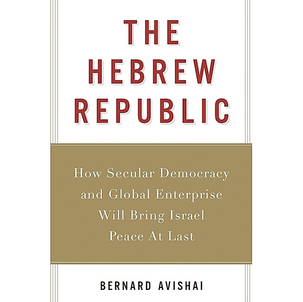 Hebrew Republic, Bernard Avishai