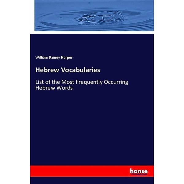 Hebrew Vocabularies, William Rainey Harper