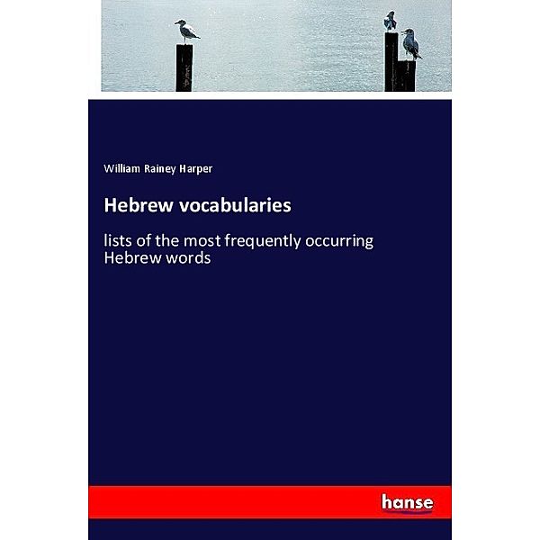 Hebrew vocabularies, William Rainey Harper