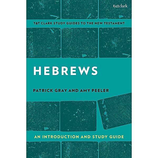 Hebrews: An Introduction and Study Guide, Amy L. B. Peeler, Patrick Gray