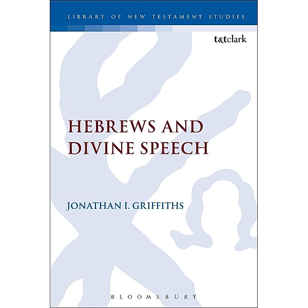 Hebrews and Divine Speech, Jonathan I. Griffiths