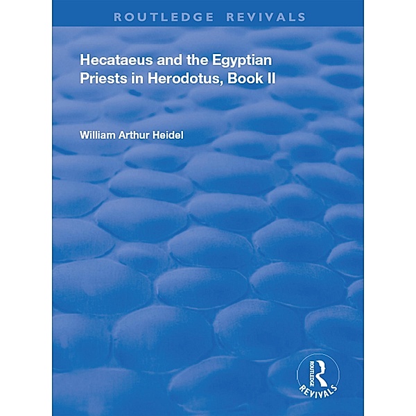 Hecataeus and the Egyptian Priests in Herodotus, Book 2, William Arthur Heidel