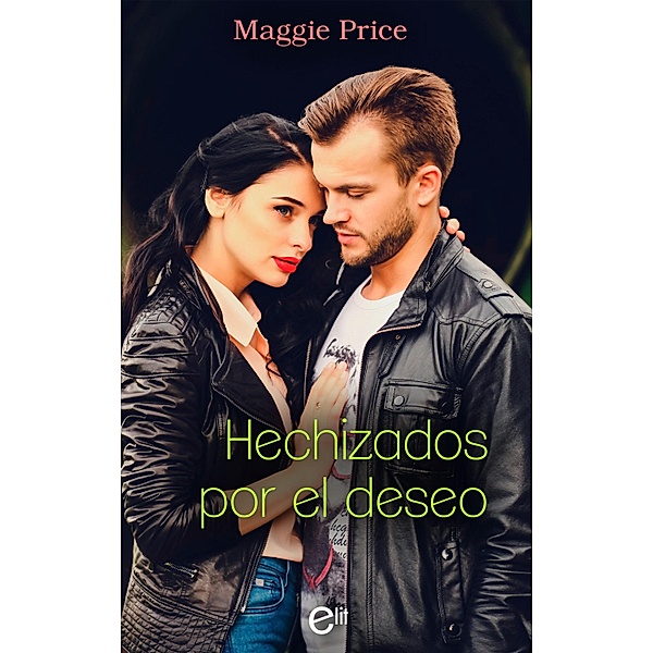 Hechizados por el deseo / eLit Bd.3, Maggie Price