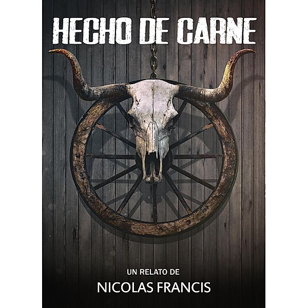 Hecho de Carne : Western Horror, Nicolás Francis