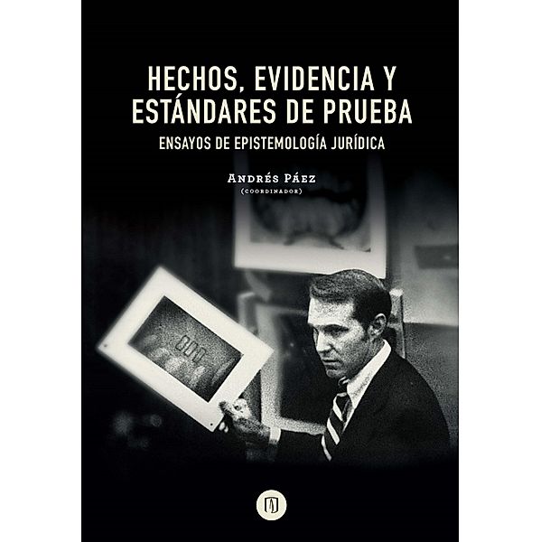 Hechos, evidencia y estándares de prueba, Andrés Páez