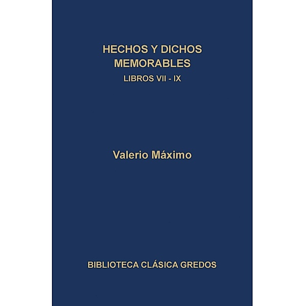 Hechos y dichos memorables. Libros VII-IX. Epítomes. / Biblioteca Clásica Gredos Bd.312, Valerio Máximo